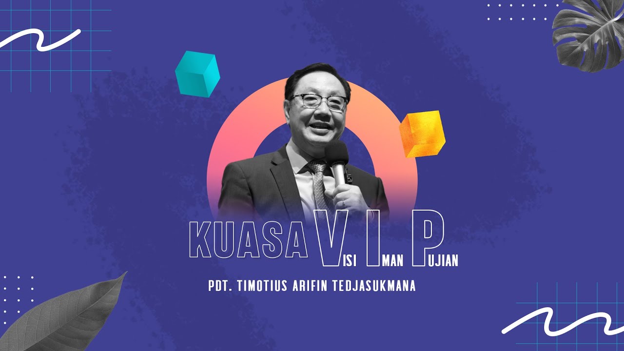 Kingdom Celebration - Kuasa VIP (Visi Iman Pujian) - Pdt. Timotius Arifin Tedjasukmana